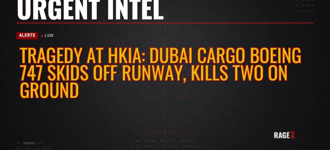 Tragedy at HKIA: Dubai Cargo Boeing 747 Skids Off Runway, Kills Two on Ground — Recon — RAGE X Intelligence