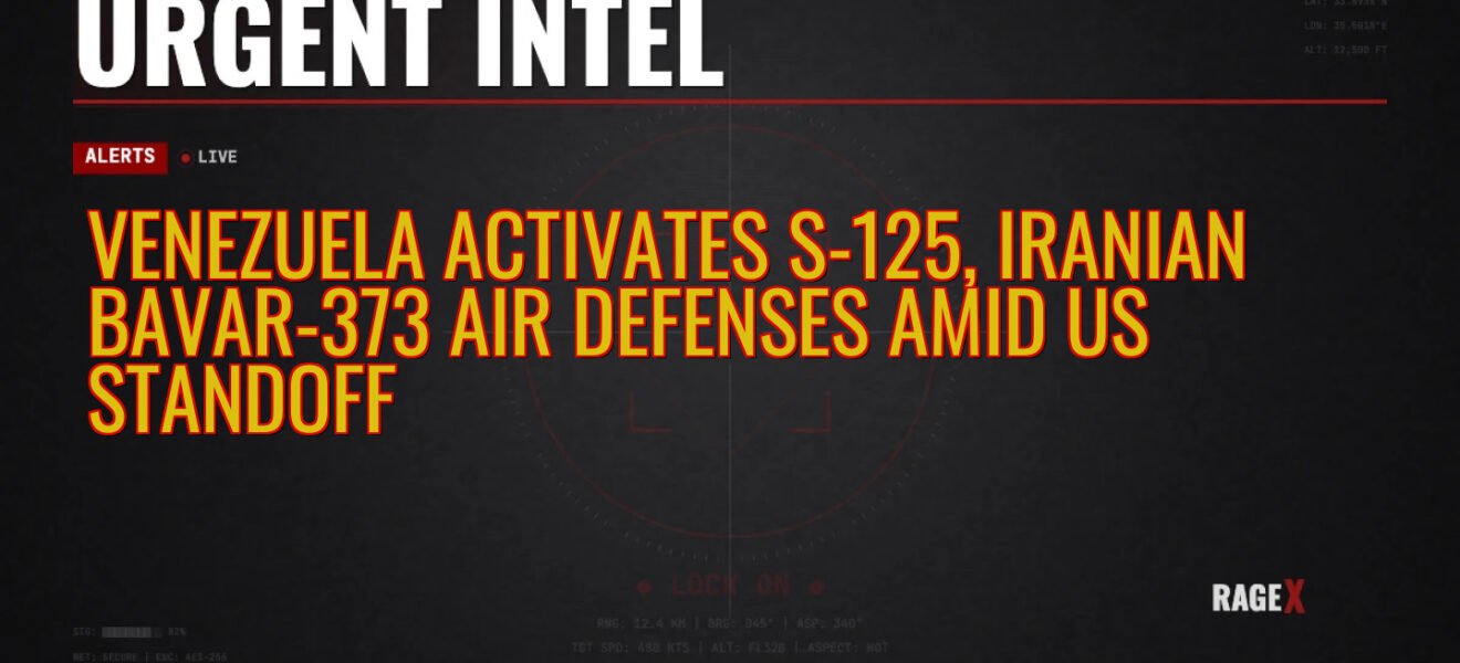 Venezuela Activates S-125, Iranian Bavar-373 Air Defenses Amid US Standoff — Recon — RAGE X Intelligence