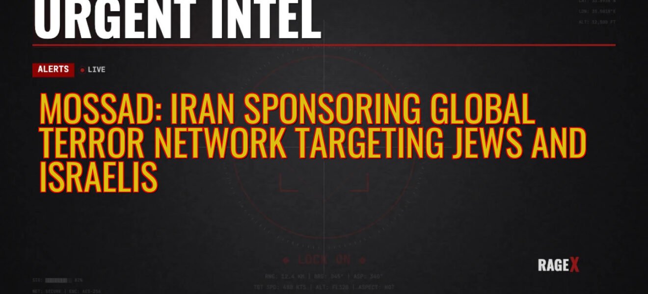 Mossad: Iran Sponsoring Global Terror Network Targeting Jews and Israelis — Recon — RAGE X Intelligence