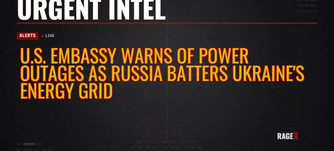 U.S. Embassy Warns of Power Outages as Russia Batters Ukraine’s Energy Grid — Recon — RAGE X Intelligence