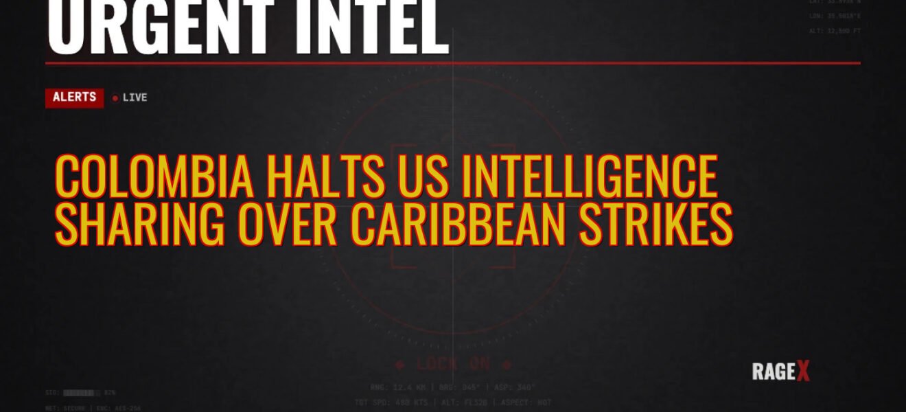 Colombia Halts US Intelligence Sharing Over Caribbean Strikes — Recon — RAGE X Intelligence