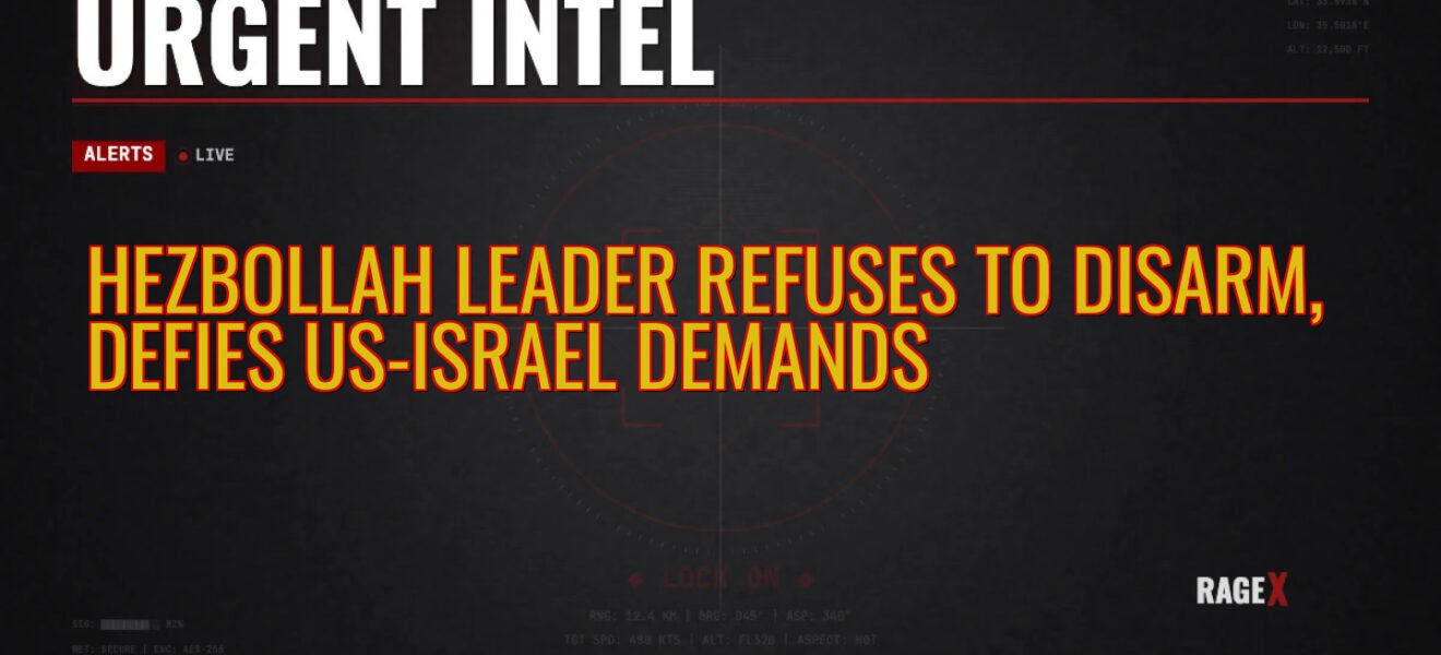 Hezbollah Leader Refuses to Disarm, Defies US-Israel Demands — Recon — RAGE X Intelligence