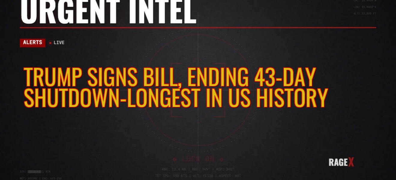 Trump Signs Bill, Ending 43-Day Shutdown—Longest in US History — Recon — RAGE X Intelligence