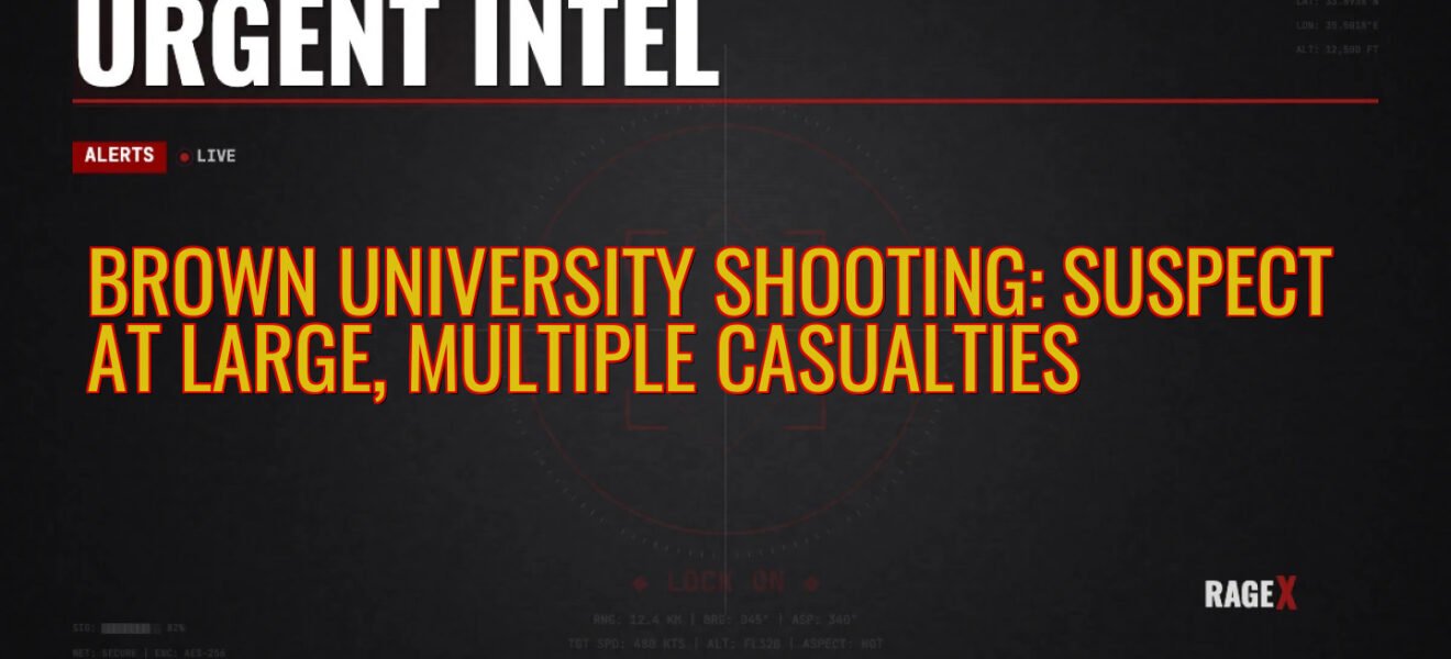 Brown University Shooting: Suspect At Large, Multiple Casualties — Recon — RAGE X Intelligence