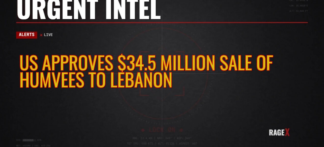 US Approves $34.5 Million Sale of Humvees to Lebanon — Recon — RAGE X Intelligence