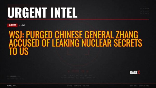 WSJ: Purged Chinese General Zhang Accused of Leaking Nuclear Secrets to US